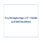 If n is a Non Negative Integer is 10 to the power n plus 8 Divisible by 18 GMAT Data Sufficiency